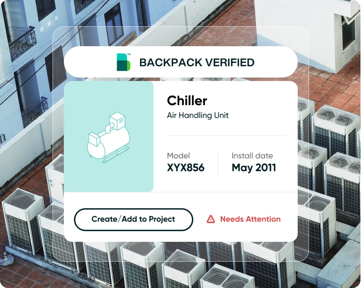 A Backpack-verified record for a chiller air handling unit, model XYX856 installed May 2011, flagged as needing attention, over rooftop HVAC units
